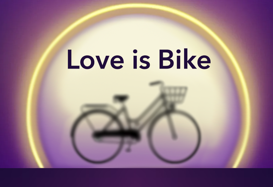 LOVE IS BIKE